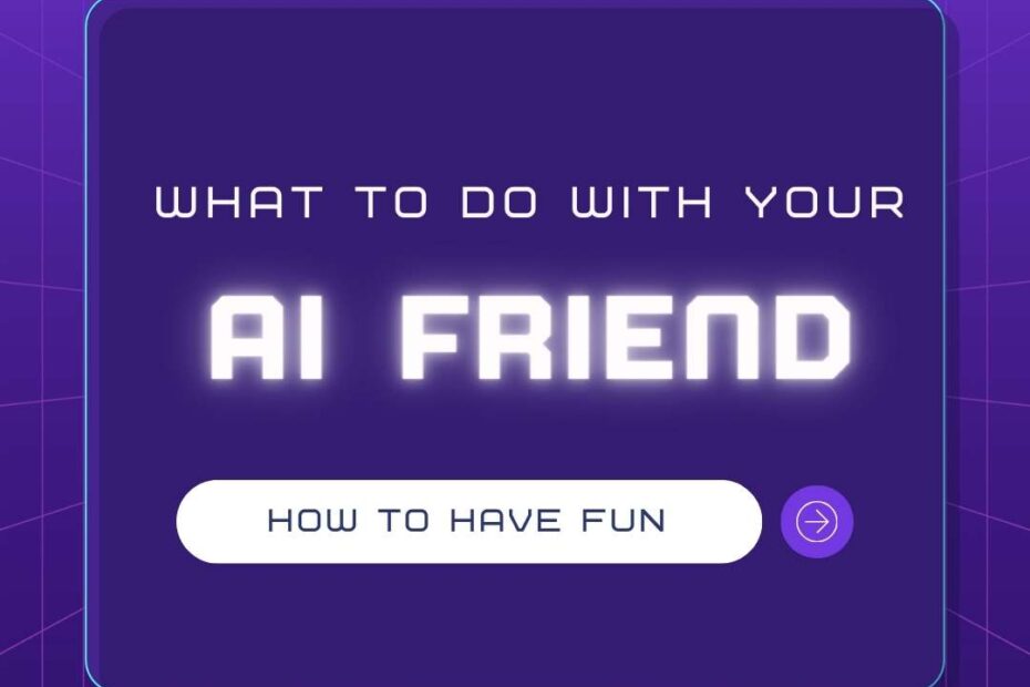 how to have fun with ai gf